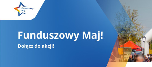 Funduszowy Maj w Lubelskiem. Zgłoszenia trwają do 24 kwietnia